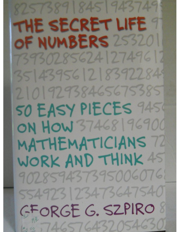 The Secret Life of Numbers: 50 Easy Pieces on How ...