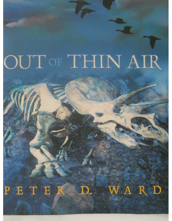 Out of Thin Air: Dinosaurs, Birds, and Earth's Anc...