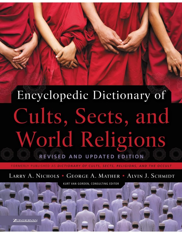 Encyclopedic Dictionary of Cults, Sects, and World...