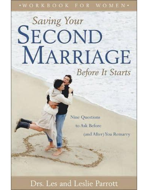 Saving Your Second Marriage Before It Starts (Work...