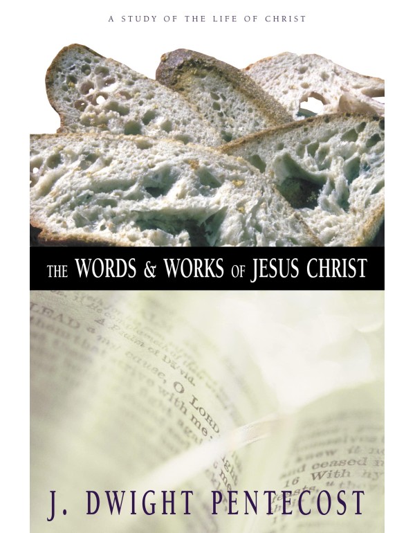 The Words and Works of Jesus Christ: A Study of th...