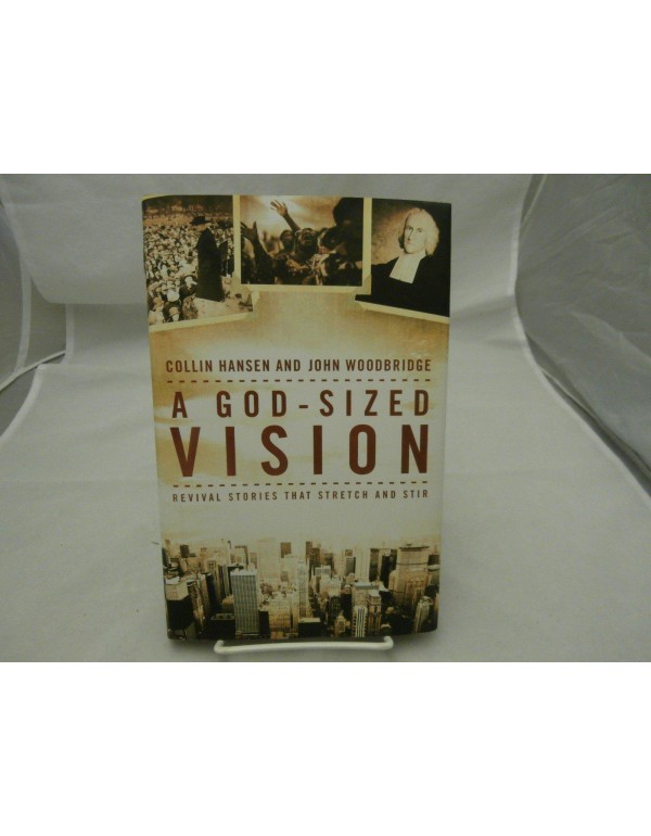 A God-Sized Vision: Revival Stories that Stretch a...