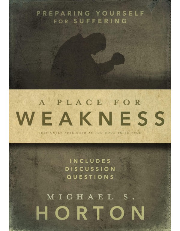 A Place for Weakness: Preparing Yourself for Suffe...