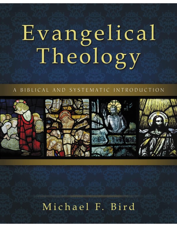 Evangelical Theology: A Biblical and Systematic In...