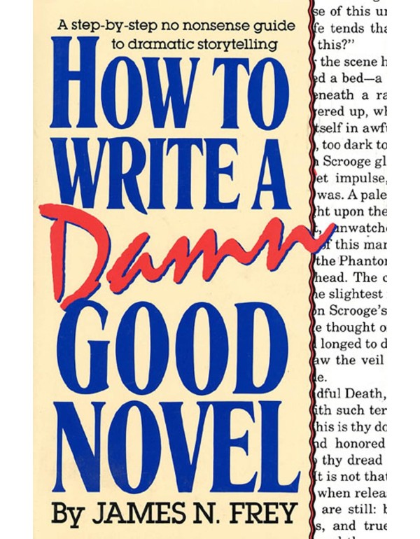 How to Write a Damn Good Novel: A Step-by-Step No ...