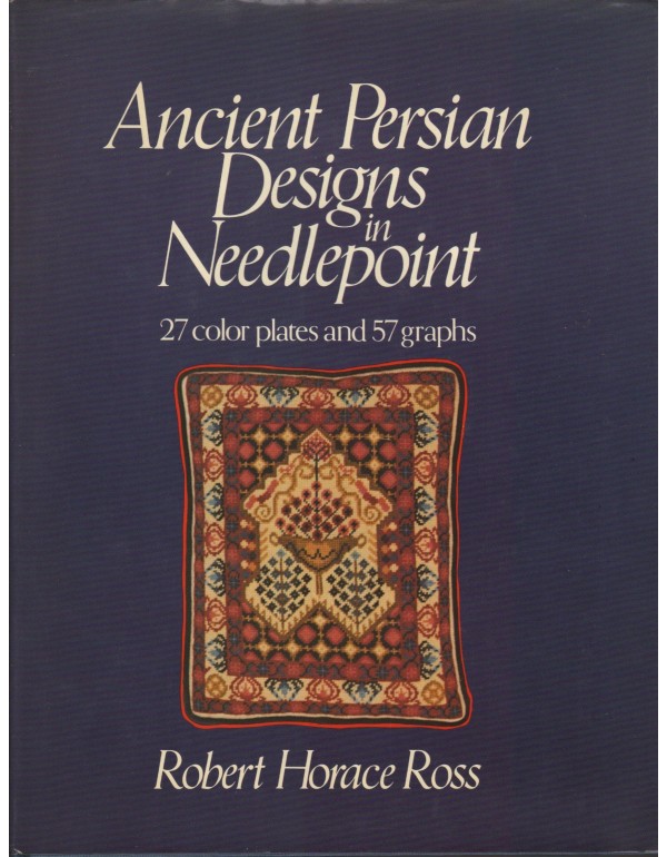 Ancient Persian Designs in Needlepoint: 27 Color P...