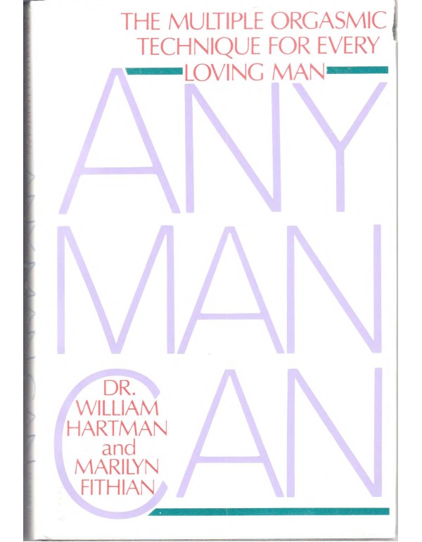 Any man can: The multiple orgasmic technique for e...