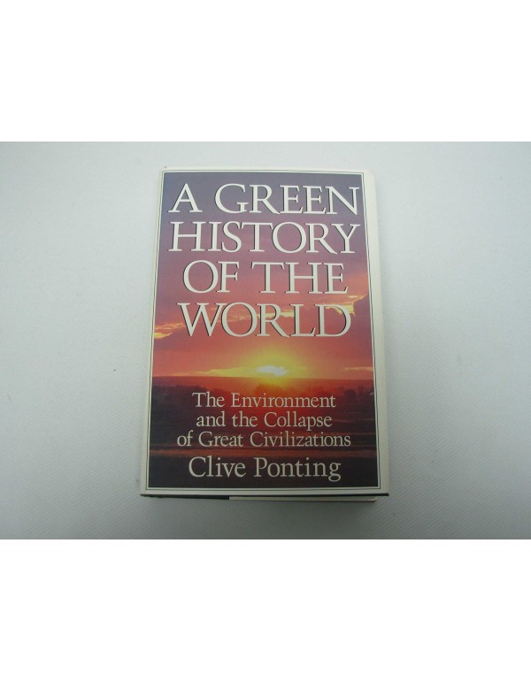 A Green History of the World: The Environment and ...