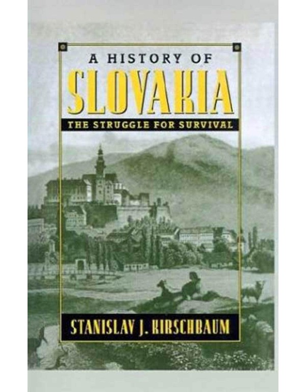 A History of Slovakia: The Struggle for Survival