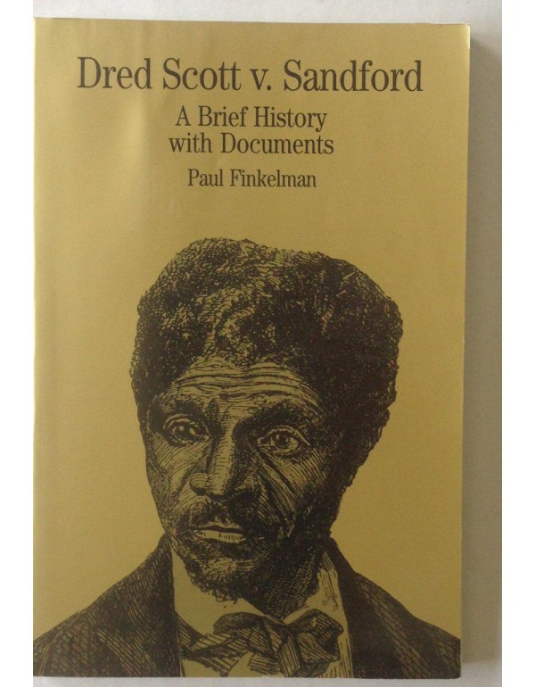 Dred Scott v. Sandford: A Brief History with Docum...