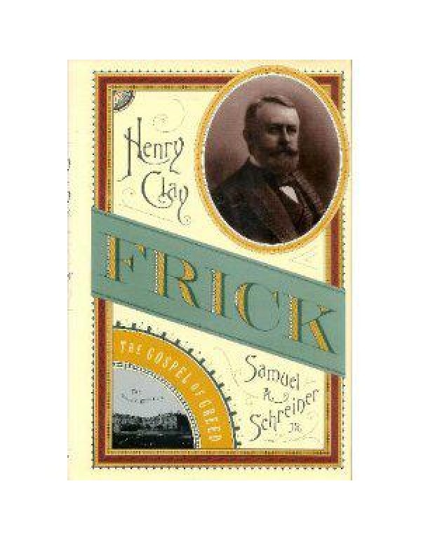 Henry Clay Frick: The Gospel of Greed