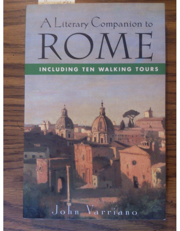 A Literary Companion to Rome: Including Ten Walkin...