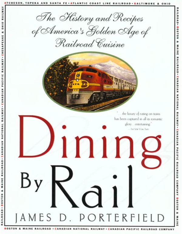 Dining By Rail: The History and Recipes of America...