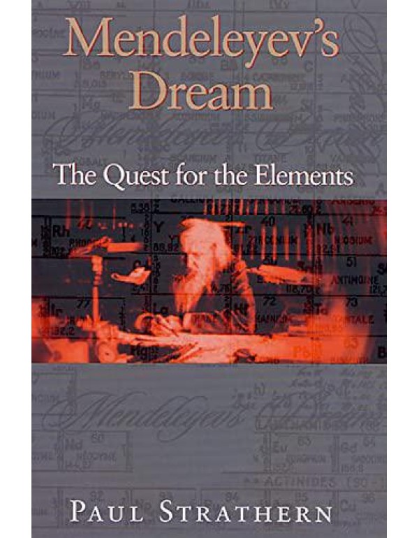 Mendeleyev's Dream: The Quest for the Elements