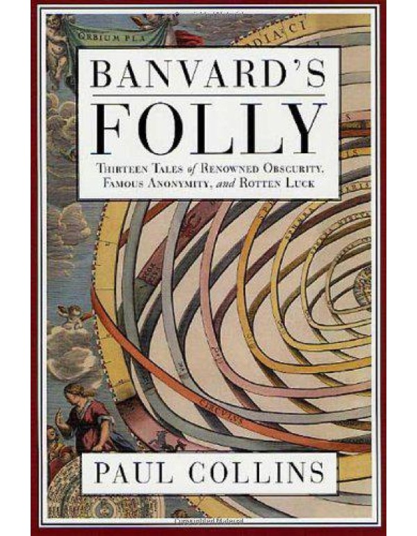 Banvard's Folly: Tales of Renowned Obscurity, Famo...