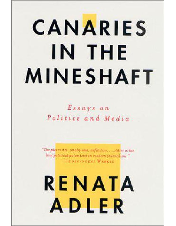 Canaries in the Mineshaft: Essays on Politics and ...