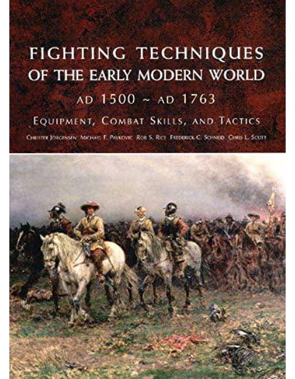 Fighting Techniques of the Early Modern World: Equ...