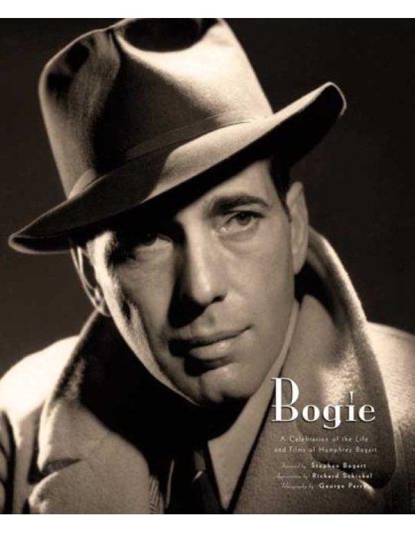 Bogie: A Celebration of the Life and Films of Hump...