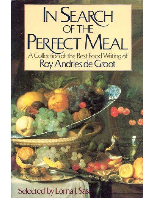 In Search of the Perfect Meal: A Collection of the...