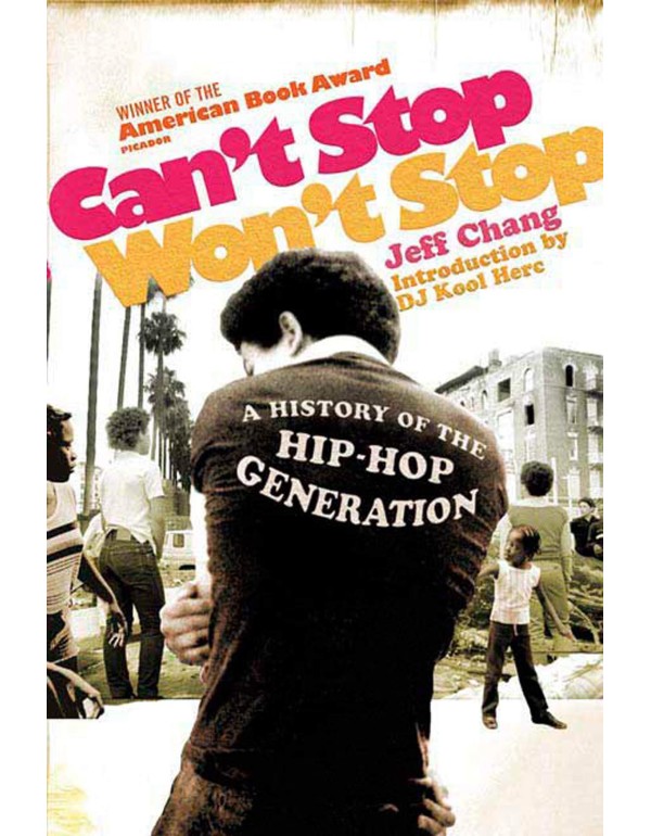 Can't Stop Won't Stop: A History of the Hip-Hop Ge...