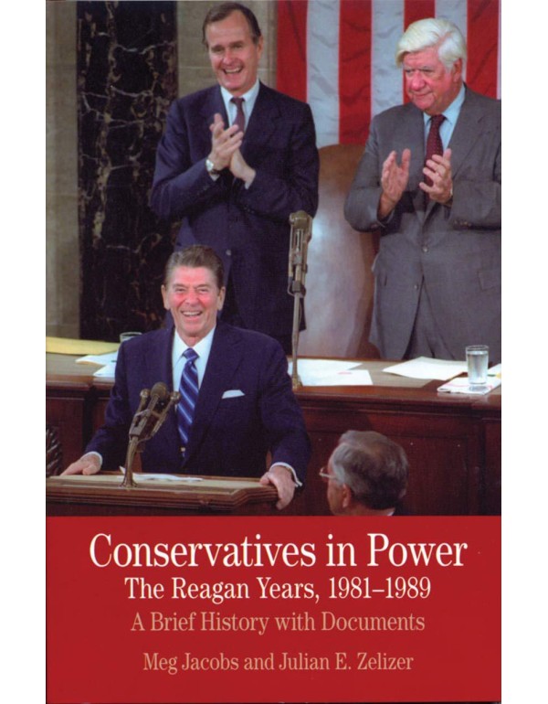 Conservatives in Power: The Reagan Years, 1981-198...