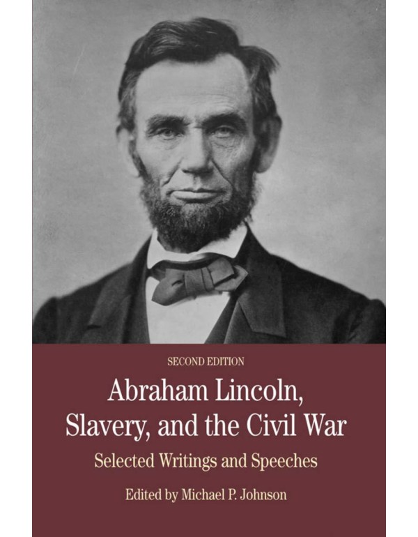 Abraham Lincoln, Slavery, and the Civil War: Selec...