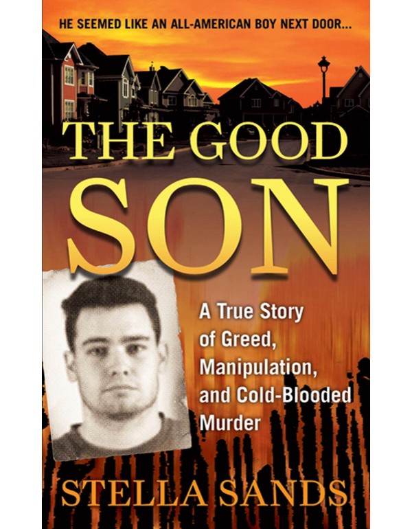 The Good Son: A True Story of Greed, Manipulation,...