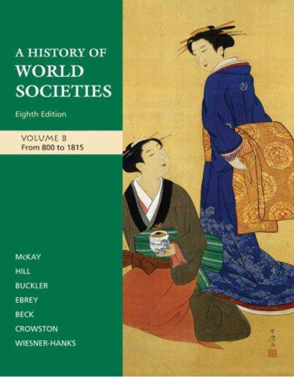 A History of World Societies, Vol. B: From 800 to ...