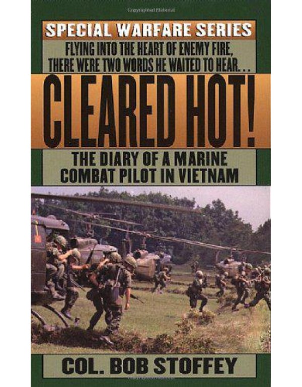 Cleared Hot!: A Marine Combat Pilot's Vietnam Diar...