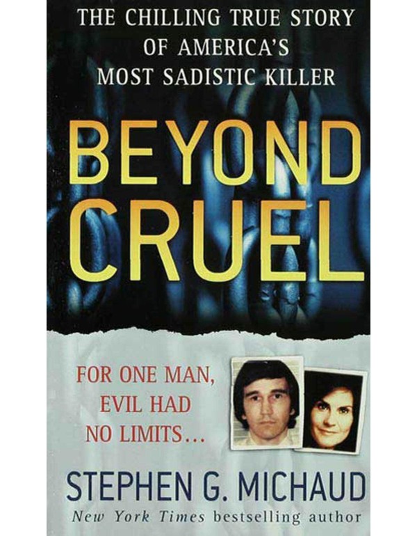 Beyond Cruel: The Chilling True Story of America's...