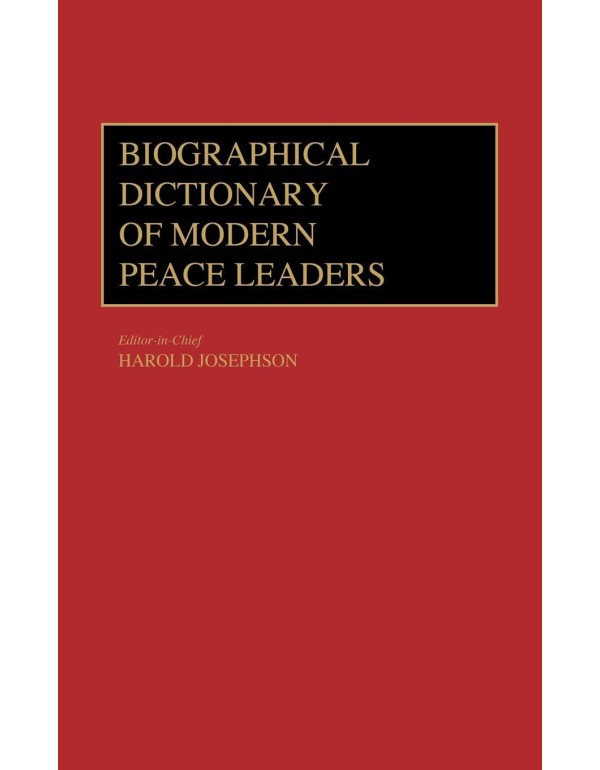 Biographical Dictionary of Modern Peace Leaders