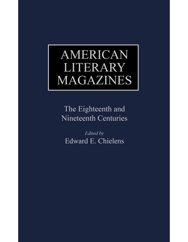 American Literary Magazines: The Eighteenth and Ni...