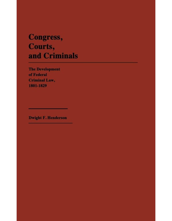 Congress, Courts, and Criminals: The Development o...