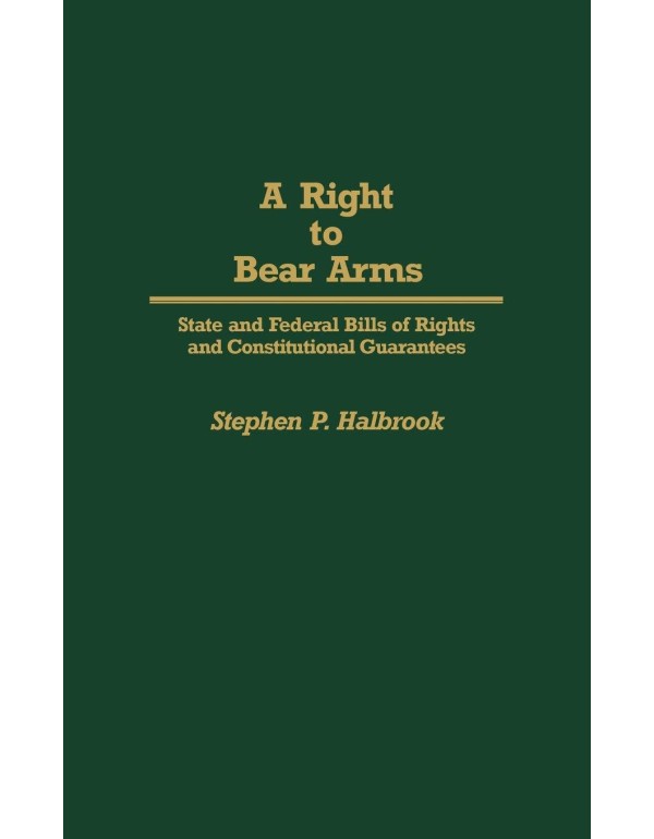 A Right to Bear Arms: State and Federal Bills of R...