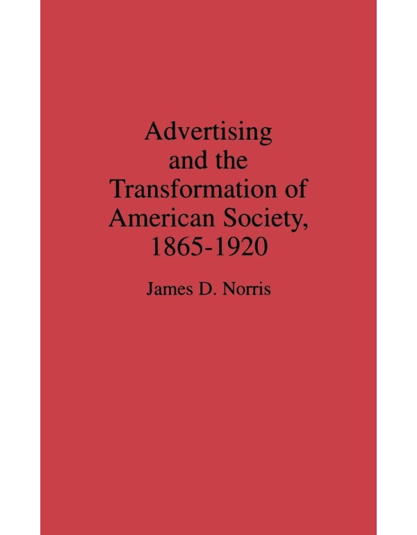 Advertising and the Transformation of American Soc...