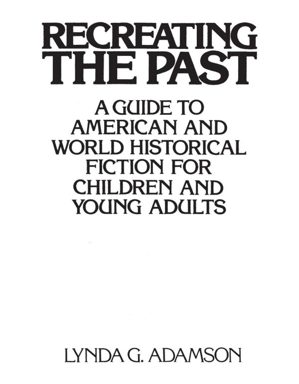 Recreating the Past: A Guide to American and World...