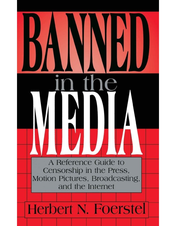 Banned in the Media: A Reference Guide to Censorsh...