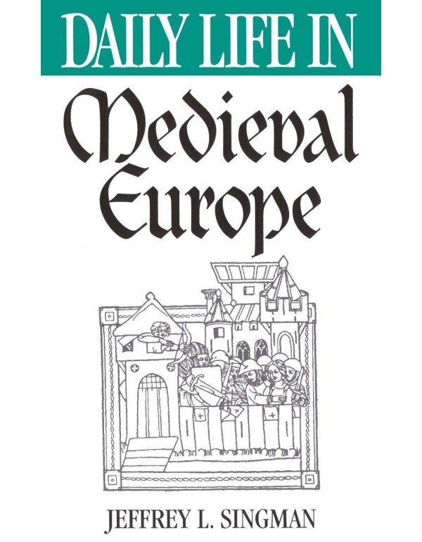 Daily Life in Medieval Europe (The Greenwood Press...