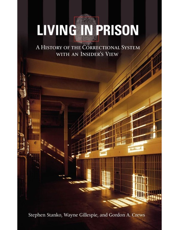 Living in Prison: A History of the Correctional Sy...