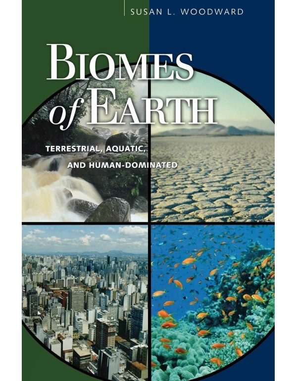 Biomes of Earth: Terrestrial, Aquatic, and Human-D...