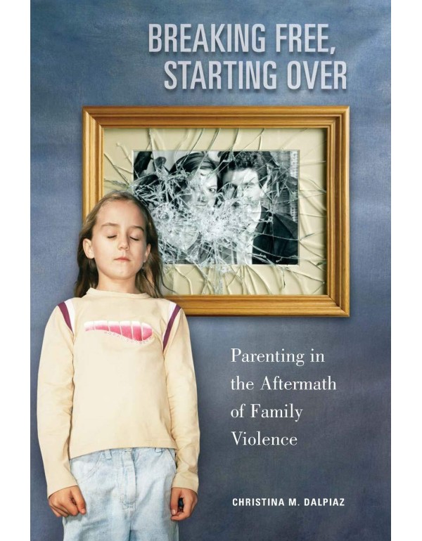 Breaking Free, Starting Over: Parenting in the Aft...