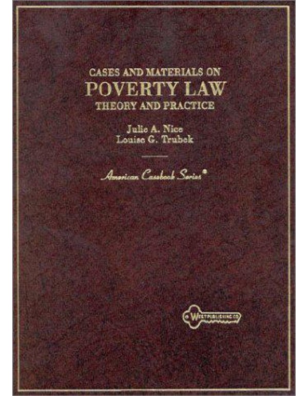 Cases and Materials on Poverty Law: Theory and Pra...