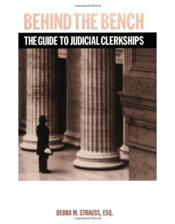 Behind the Bench: The Guide to Judicial Clerkships...