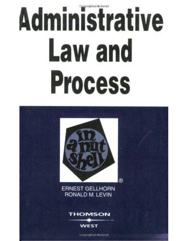 Administrative Law and Process in a Nutshell, 5th ...