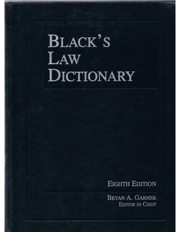 Black's Law Dictionary, 8th Edition (BLACK'S LAW D...