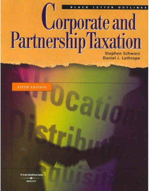 Corporate and Partnership Taxation (Black Letter O...