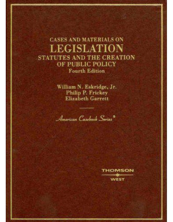 Cases and Materials on Legislation, Statutes and t...