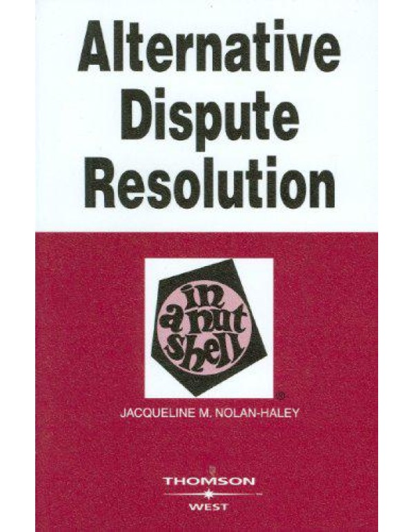 Alternative Dispute Resolution in a Nutshell (In a...