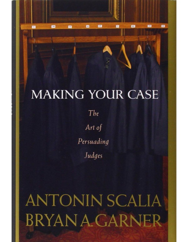 Making Your Case: The Art of Persuading Judges