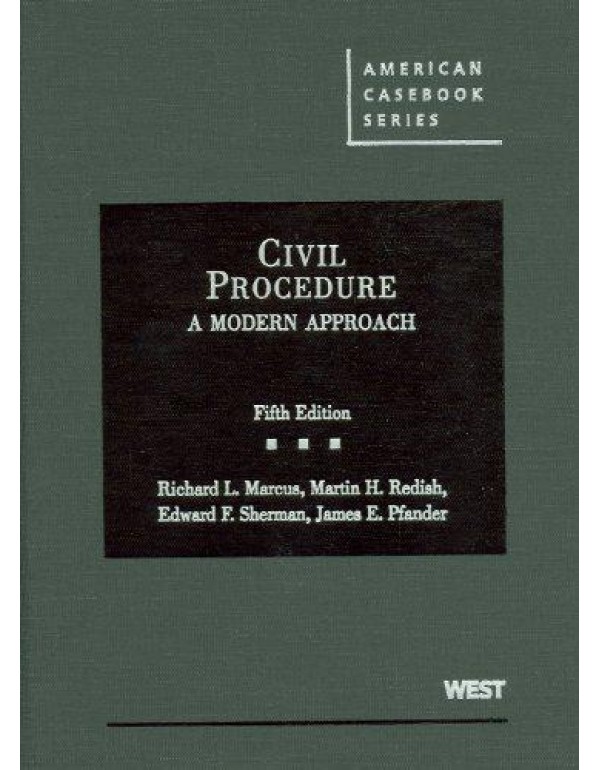 Civil Procedure: A Modern Approach (American Caseb...